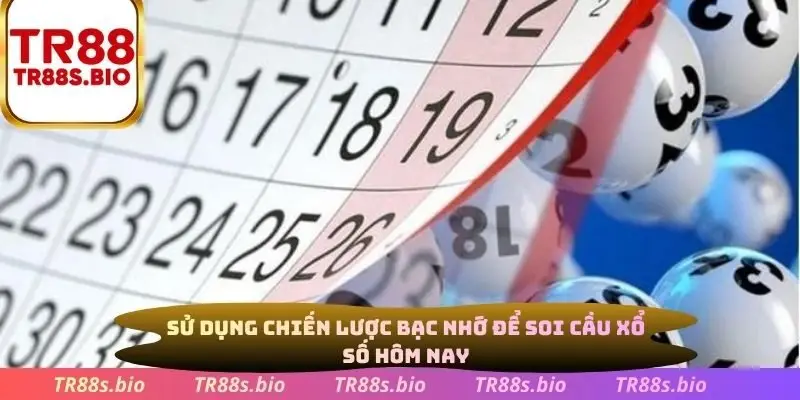 Sử dụng chiến lược bạc nhớ để soi cầu xổ số hôm nay